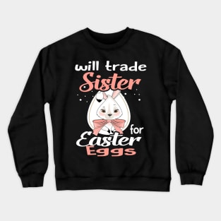 Kids Will Trade Sister For Eggs Happy Easter Boys Girls Crewneck Sweatshirt